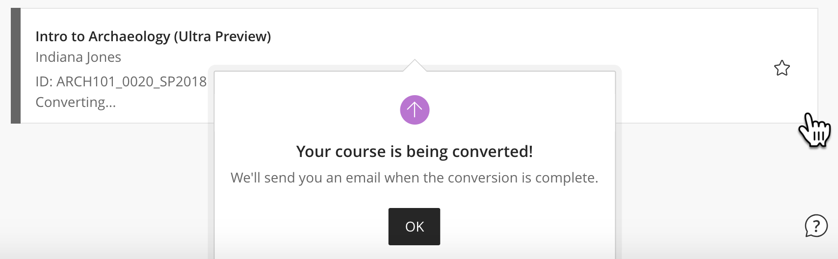 You cannot access your course during the Ultra conversion. 
